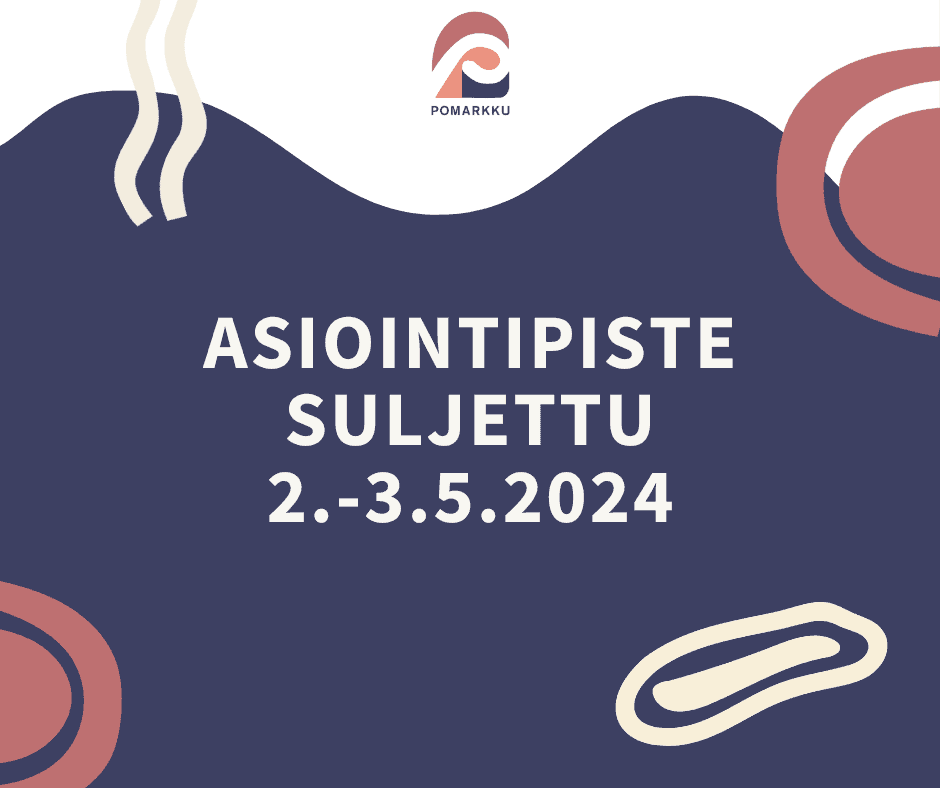 Kuvassa lukee Asiointipiste suljettu 2,-3.5.2024, yläreunassa Pomarkku-logo.