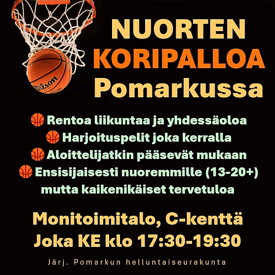 Kuvatekstissä lukee Nuorten koripalloa Pomarkussa. Rentoa liikuntaa ja yhdessäoloa, harjoituspelit joka kerralla, aloittelijatkin pääsevät mukaan, ensisijaisesti nuoremmille (13-20+), mutta kaikenikäiset tervetuloa. monitoimitalo c-kenttä, joka ke klo 17:30-19:30, järj. Pomarkun helluntaiseurakunta.