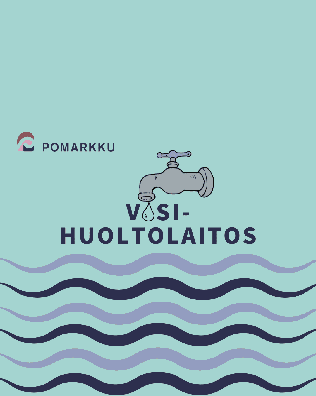 Koristeellinen kuva, aaltoja, vesipisara, vesihana, teksti v-esihuoltolaitos, Pomarkku-logo.