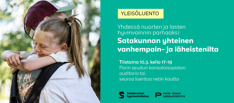 Kuvassa lapsi halaa aikuista. Yleisöluento: Satakunnan yhteinen vanhempain- ja läheistenilta: Yhdessä nuorten ja lasten hyvinvoinnin parhaaksi. Tiistaina 10.3. kello 17-19 Porin seudun kansalaisopiston auditorio tai seuraa luentoa netin kautta.