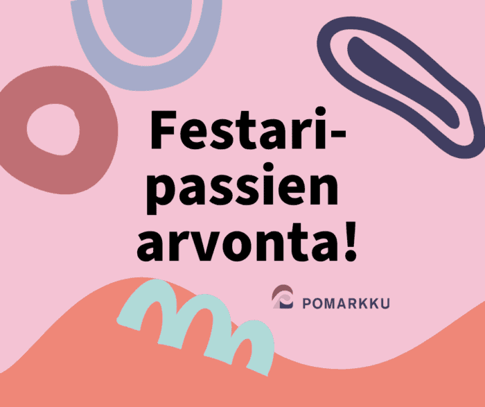 "Koristeellinen kuva jossa lukee Festaripassien arvonta! Pomarkku-logo."